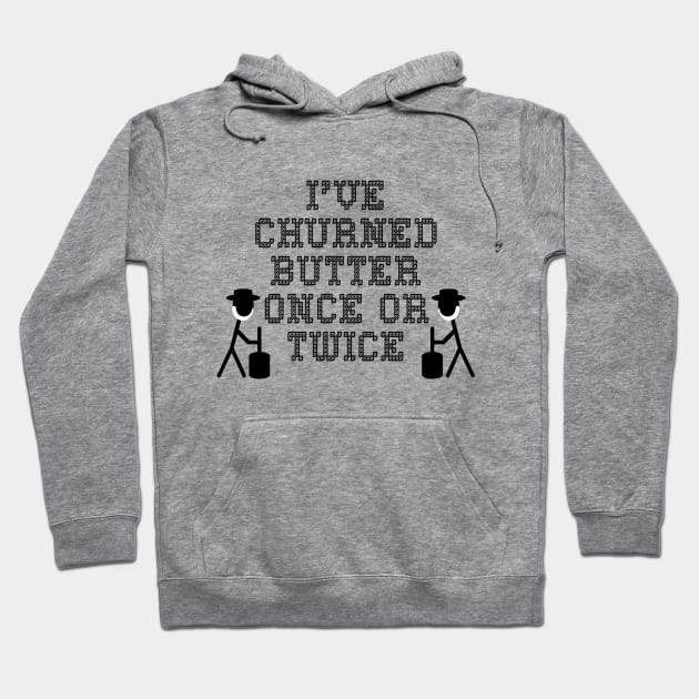 I've churned butter once or twice Hoodie by RBailey